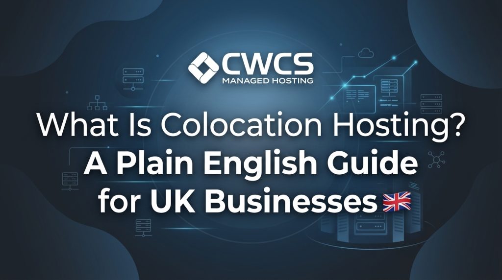 What Is Colocation Hosting? A Plain English Guide for UK Businesses